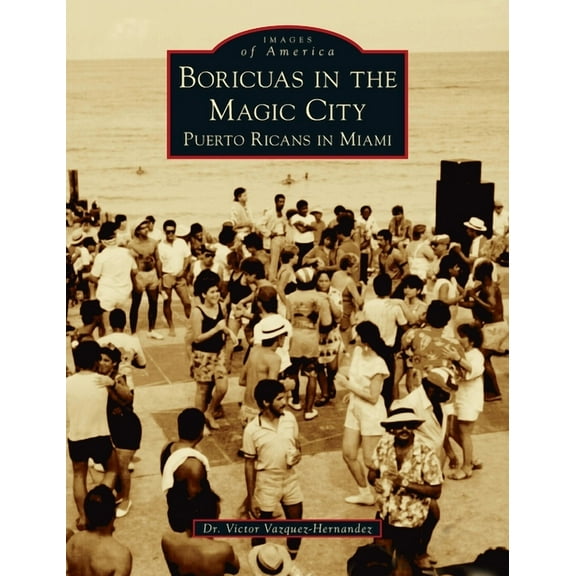 Images of America: Boricuas in the Magic City: Puerto Ricans in Miami (Hardcover)