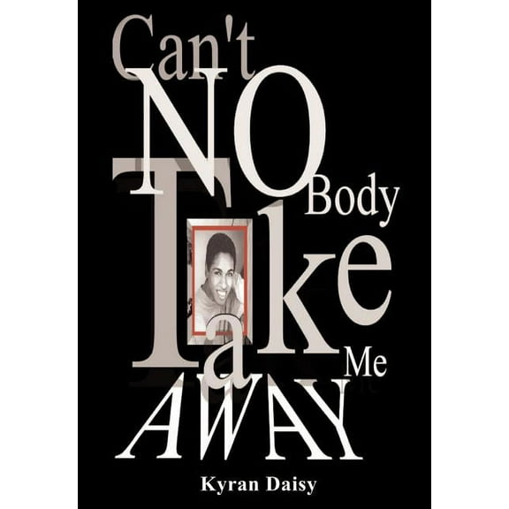 Can't Nobody Take Me Away, (Hardcover)