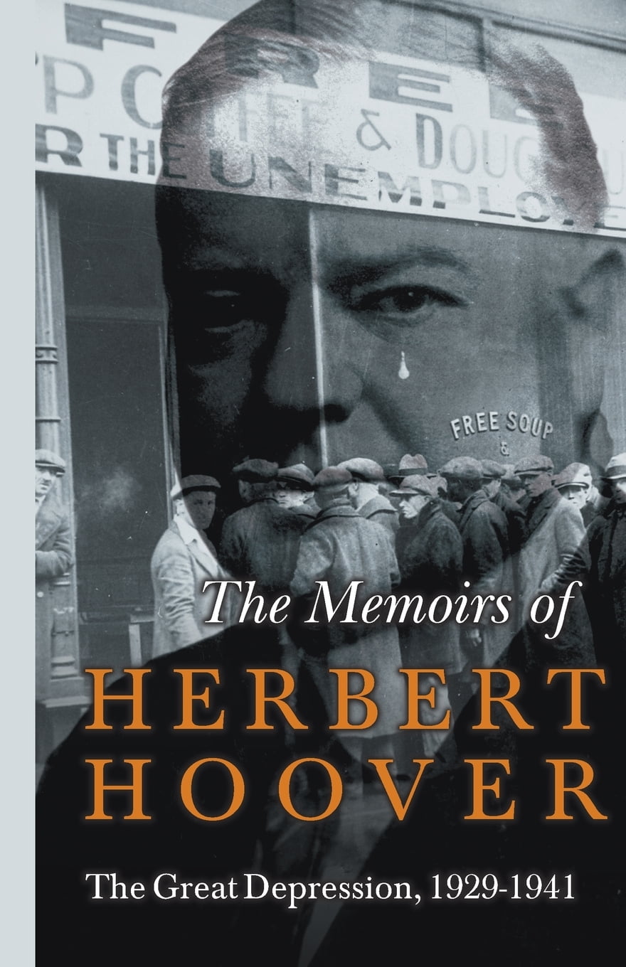 The Memoirs of Herbert Hoover The Great Depression, 19291941