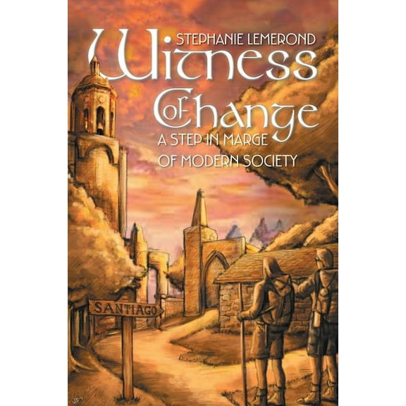 Witness of Change: 8 Weeks of Discovery on The St. James's Way, (Paperback)