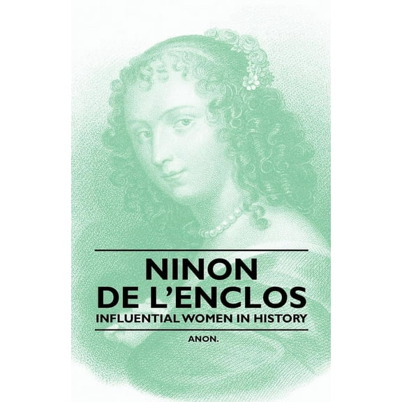 Ninon de l'Enclos - Influential Women in History, (Paperback)