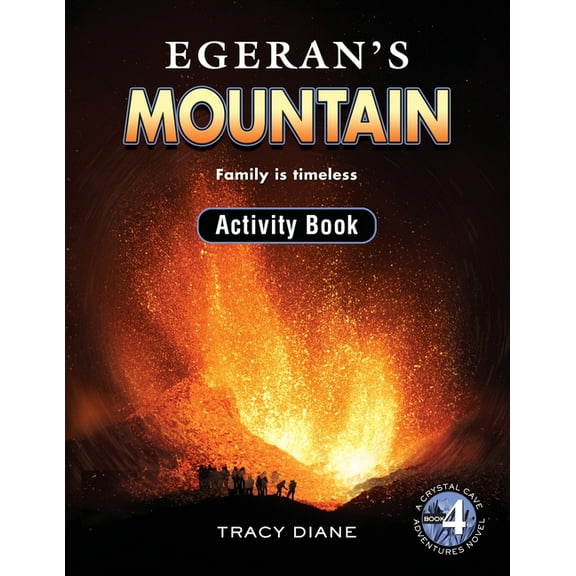 Crystal Cave Adventures Activity Books Egeran's Mountain Activity Book: Family is timeless, Book 4, (Paperback)