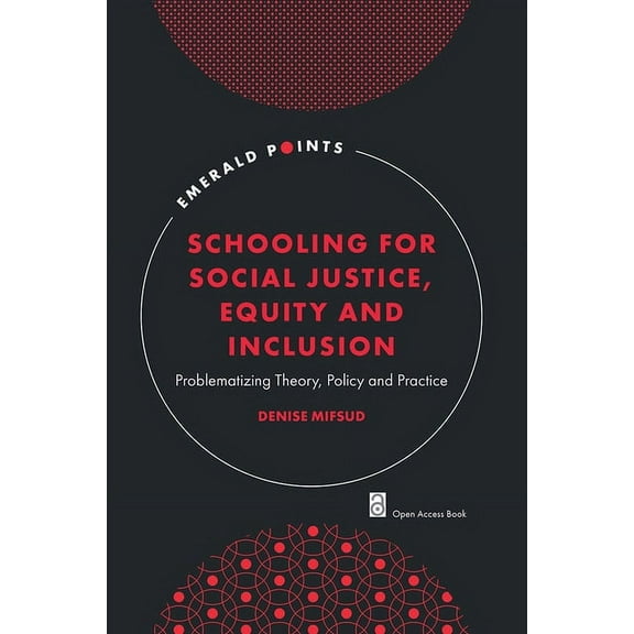 Emerald Points Schooling for Social Justice, Equity and Inclusion: Problematizing Theory, Policy and Practice, (Paperback)