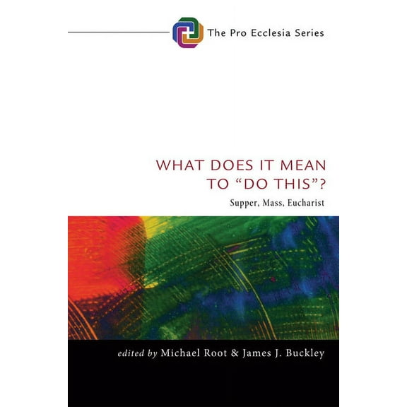 Pro Ecclesia: What Does It Mean to "Do This"? (Paperback)