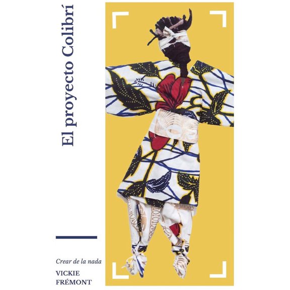 El proyecto ColibrÃ­: Crear de la nada, (Paperback)