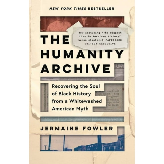 The Humanity Archive: Recovering the Soul of Black History from a Whitewashed American Myth, (Paperback)