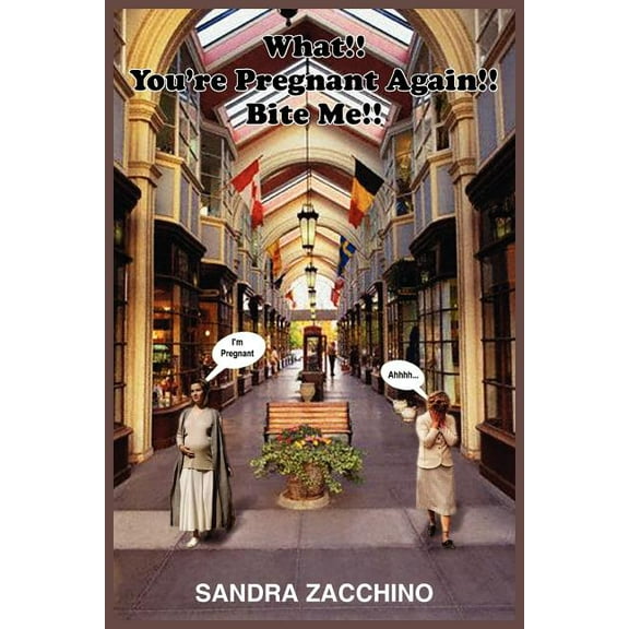 What!! You're Pregnant Again!! Bite Me!!, (Paperback)