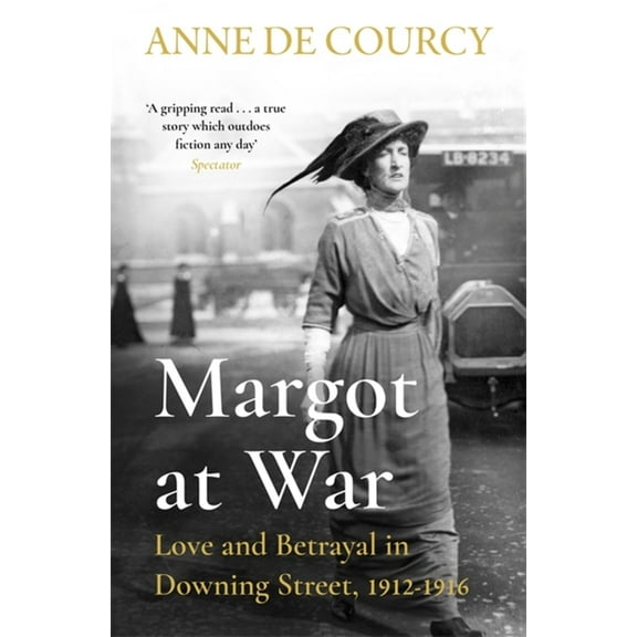 Margot at War: Love and Betrayal in Downing Street, 1912-1916, (Paperback)