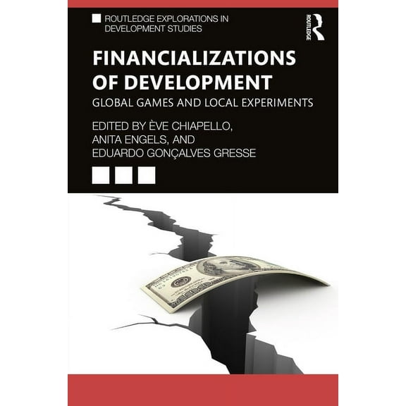 Routledge Explorations in Development St Financializations of Development: Global Games and Local Experiments, (Paperback)