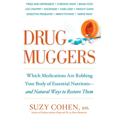 Drug Muggers : Which Medications Are Robbing Your Body of Essential Nutrients--and Natural Ways to Restore (Best Way To Memorize Drugs)