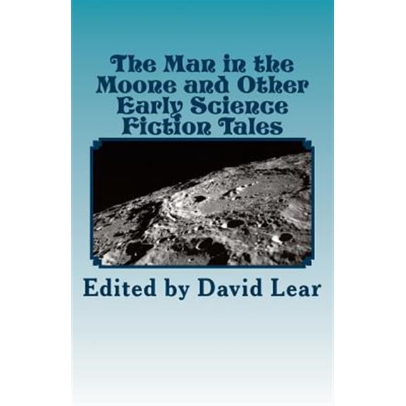Pre-Owned The Man in the Moone and Other Early Science Fiction Tales (Paperback)