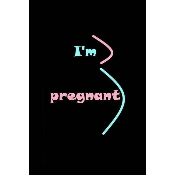 I'am pregnant: New way to tell everyone you're pregnant (Paperback)
