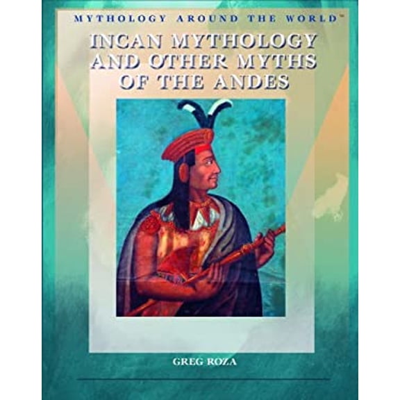 Pre-Owned Incan Mythology and Other Myths of the Andes (Library Binding) 1404207392 9781404207394