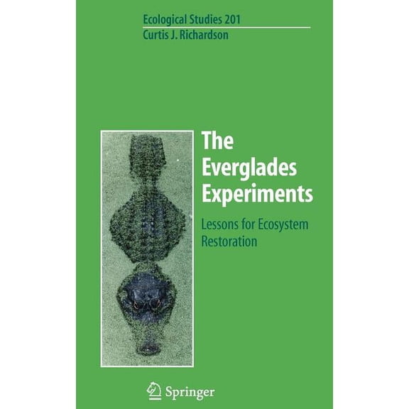 Ecological Studies The Everglades Experiments: Lessons for Ecosystem Restoration, Book 201, (Hardcover)