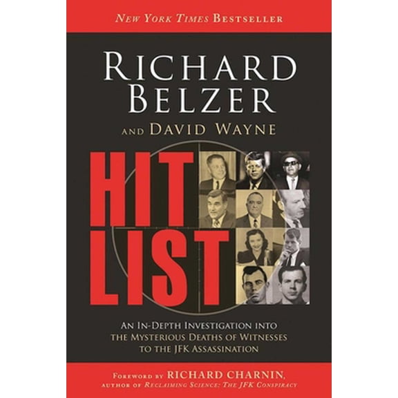 Pre-Owned Hit List: An In-Depth Investigation Into the Mysterious Deaths of Witnesses to the JFK Assassination (Paperback) 1634508521 9781634508520