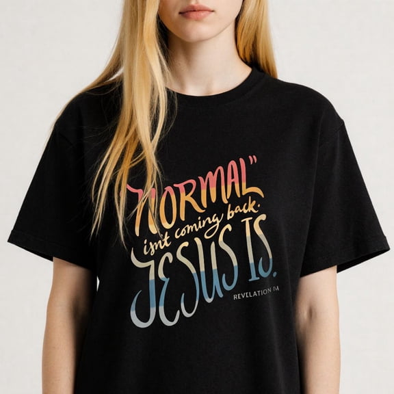 Inspirational Quote Graphic for Adults Normal Isnt Coming Back Jesus Is Casual Tee Print T Shirt