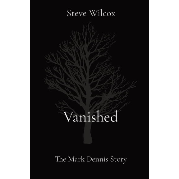 Vanished: The Mark Dennis Story, (Paperback)