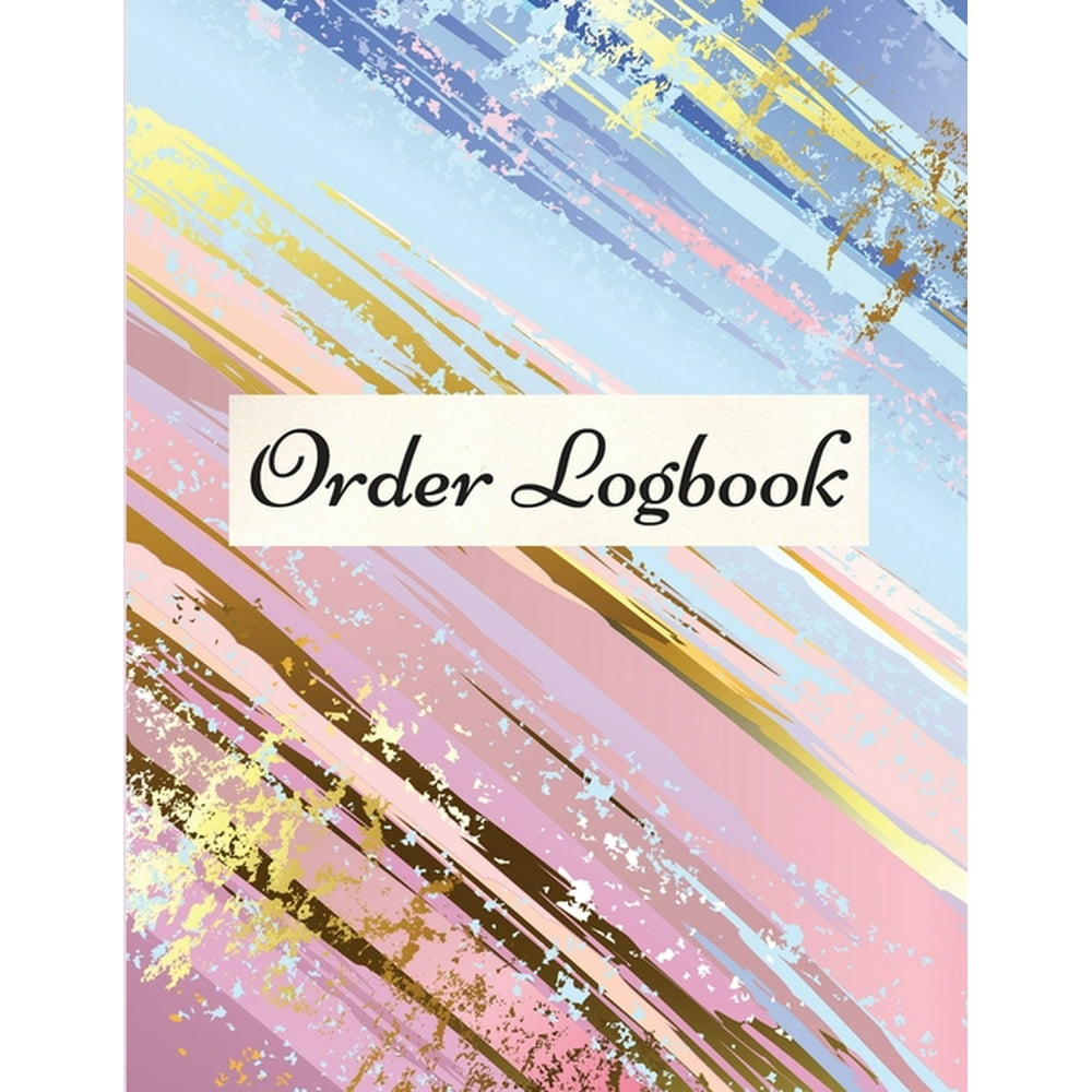 Order Logbook Daily Log Book for Small Businesses, Customer Order Tracker. (Paperback