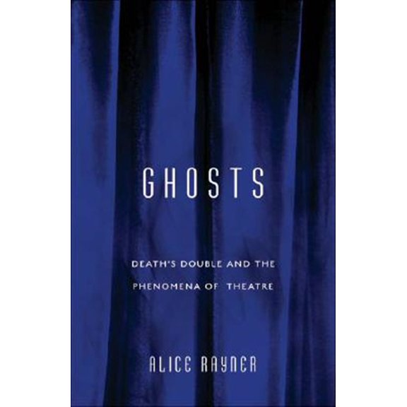 Pre-Owned Ghosts : DeathS Double And The Phenomena Of Theatre (Paperback)