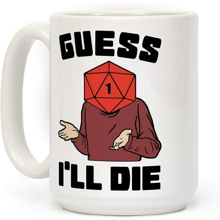 

Guess I ll Die d20 White 15 Ounce Ceramic Coffee Mug