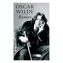 Oscar Wilde: Essays: Der Sozialismus und die Seele des Menschen, Aus dem Zuchthaus zu Reading, Aesthetisches Manifest, Z, (Paperback)