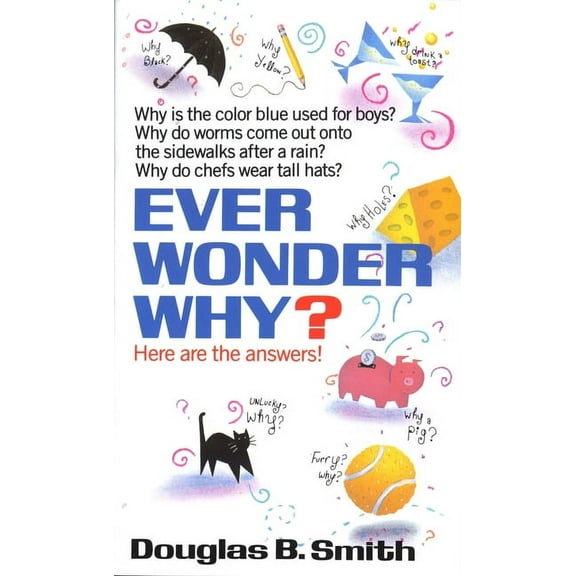 Ever Wonder Why?: Here Are the Answers!, (Paperback)