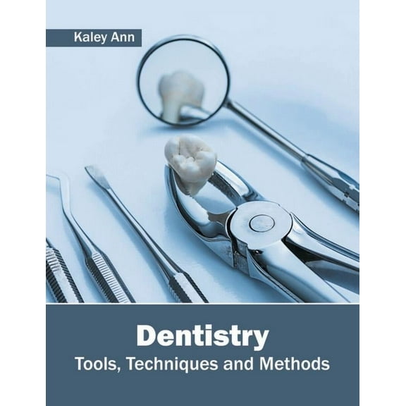 Dentistry: Tools, Techniques and Methods, (Hardcover)