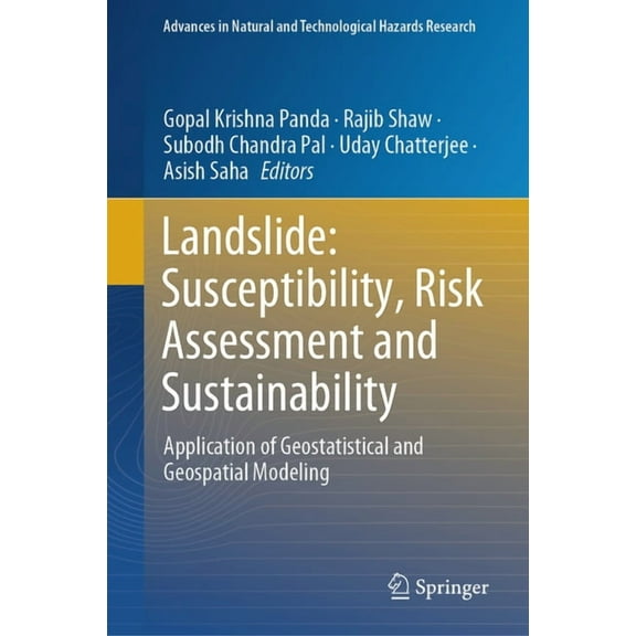 Advances in Natural and Technological Ha Landslide: Susceptibility, Risk Assessment and Sustainability: Application of Geostatistical and Geospatial Modeling, Book 52, (Hardcover)