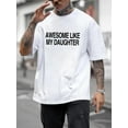 thumbnail image 1 of Neutral AWESOME LIKE MY DAUGHTER Print, Men's Short Sleeve Round Collar Street T-shirt For Summer & Spring, 1 of 5