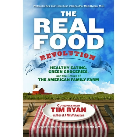 The Real Food Revolution : Healthy Eating, Green Groceries, and the Return of the American Family