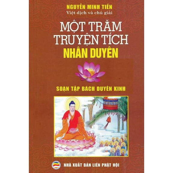 Một trăm truyện tÃch nhân duyên: Soạn tập bách duyên kinh, (Paperback)