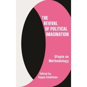 The Revival of Political Imagination: Utopia as Methodology, (Paperback)