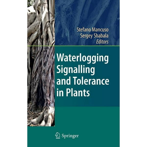 Waterlogging Signalling and Tolerance in Plants, (Hardcover)