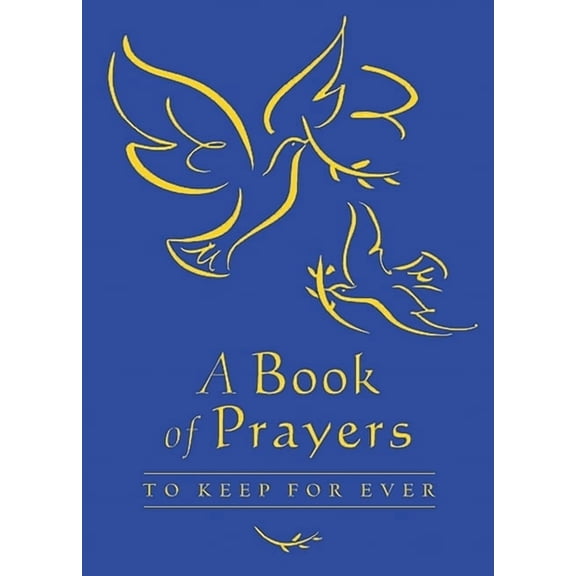 A Book of Prayers to Keep for Ever, (Hardcover)
