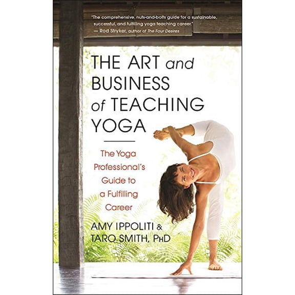 Pre-Owned The Art and Business of Teaching Yoga: The Yoga Professional's Guide to a Fulfilling Career, 9781608682270, 1608682277, Paperback, Illustrated edition