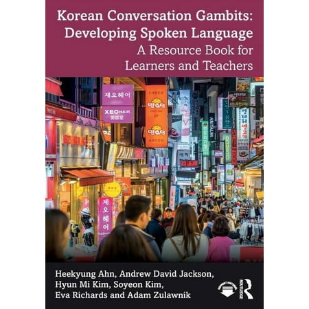 Korean Conversation Gambits: Developing Spoken Language: A Resource Book for Learners and Teachers (Paperback)