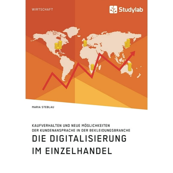 Die Digitalisierung im Einzelhandel. Kaufverhalten und neue Möglichkeiten der Kundenansprache in der Bekleidungsbranche, (Paperback)
