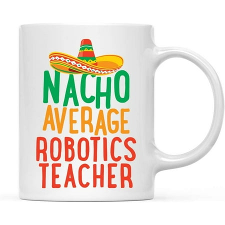 

CTDream Funny Quirky 11oz. Ceramic Coffee Tea Mug Gag Gift Nacho Average Robotics Teacher 1-Pack Spanish Themed Birthday Christmas Gift Ideas Coworker Him Her Includes Gift Box