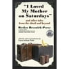 I Loved My Mother on Saturdays and Other Tales from the Shtetl and Beyond [Paperback - Used]