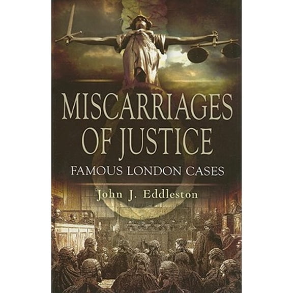 Miscarriages of Justice : Famous London Cases