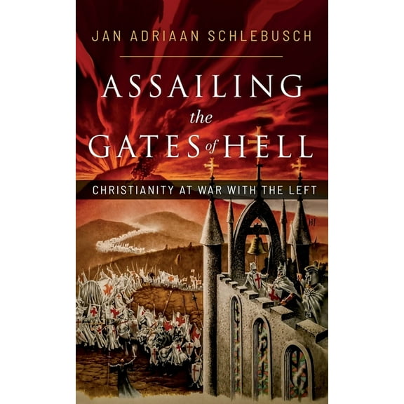 Assailing the Gates of Hell: Christianity at War with the Left, (Paperback)