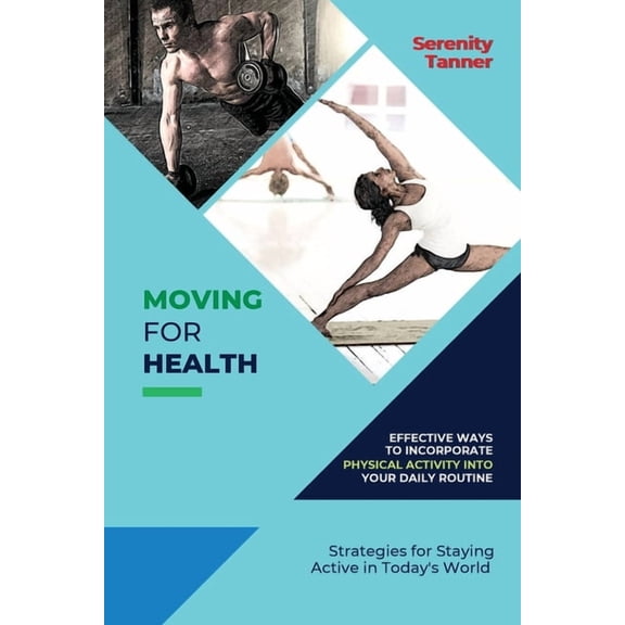 Healthy Habits for Life: Building Sustai Moving for Health-Effective Ways to Incorporate Physical Activity into Your Daily Routine: Strategies for Staying Active, Book 2, (Paperback)