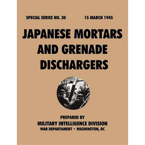 Japanese Mortars and Grenade Dischargers (Special Series, no. 30) (Paperback)