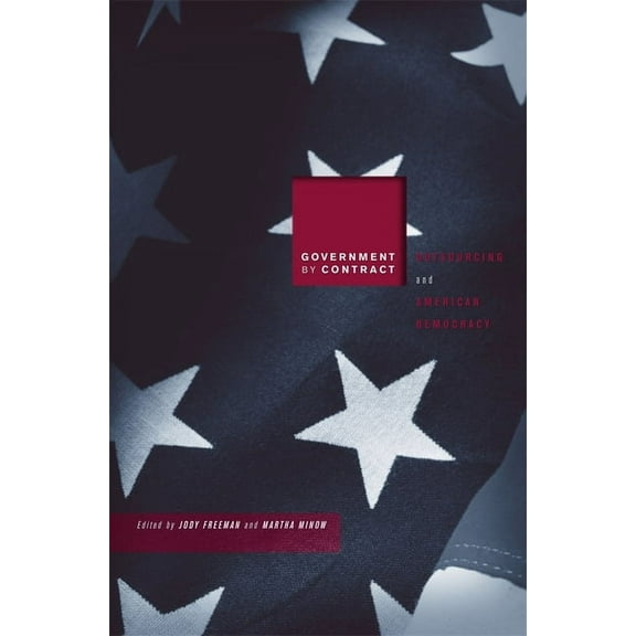 Government by Contract: Outsourcing and American Democracy (Hardcover)