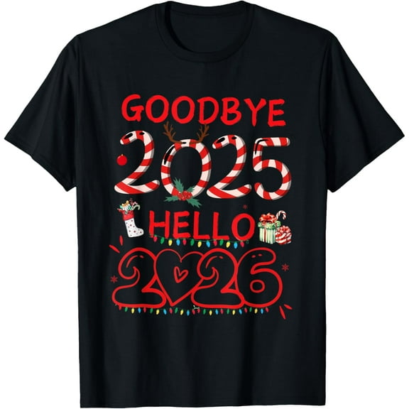Goodbye 2025 Hello 2026 Merry Christmas Happy New Year 2026 T-Shirt TShirt