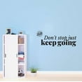 thumbnail image 2 of Don't Stop Just Keep Going Sports Motivational Quote Vinyl Wall Design Wall Art Sticker Designs Vinyl Stickers For Home House Walls Rooms Windows Bedroom Decoration Size (12x12 inch), 2 of 3