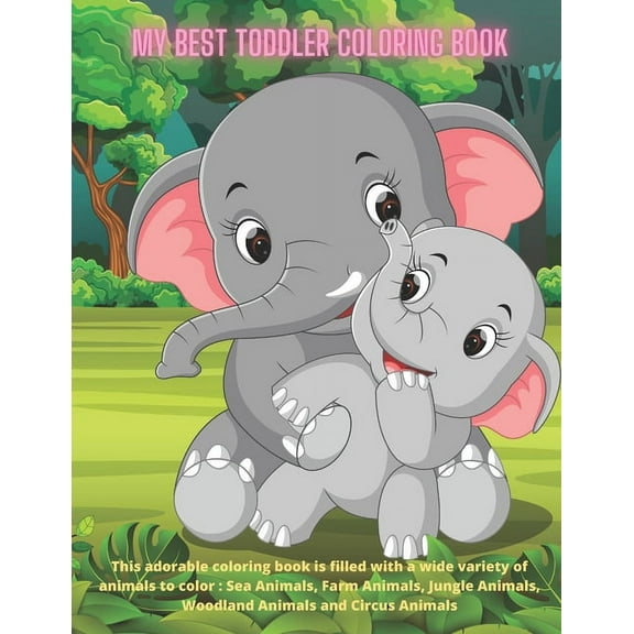 My Best Toddler Coloring Book - This adorable coloring book is filled with a wide variety of animals to color: Sea Anima, (Paperback)