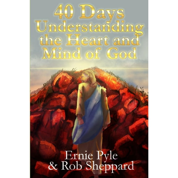 40 Days: Understanding The Heart and Mind of God