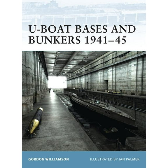 Fortress: U-Boat Bases and Bunkers 1941–45 (Paperback)