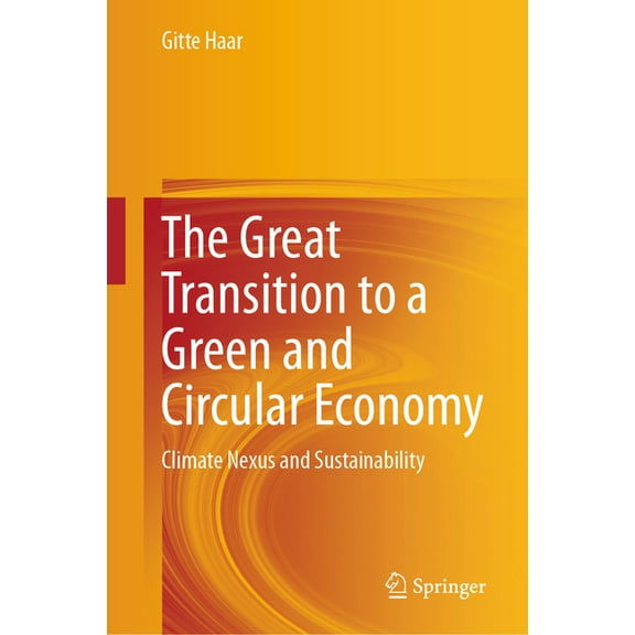 The Great Transition to a Green and Circular Economy: Climate Nexus and Sustainability, (Hardcover)